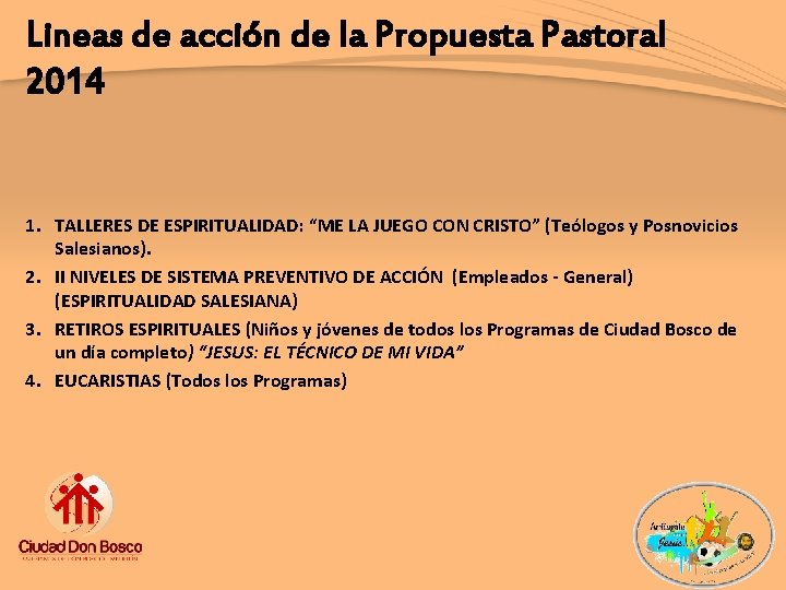 Lineas de acción de la Propuesta Pastoral 2014 1. TALLERES DE ESPIRITUALIDAD: “ME LA