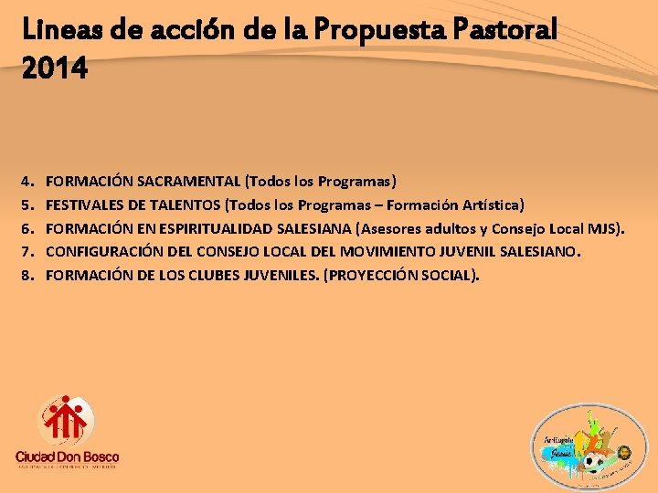 Lineas de acción de la Propuesta Pastoral 2014 4. 5. 6. 7. 8. FORMACIÓN