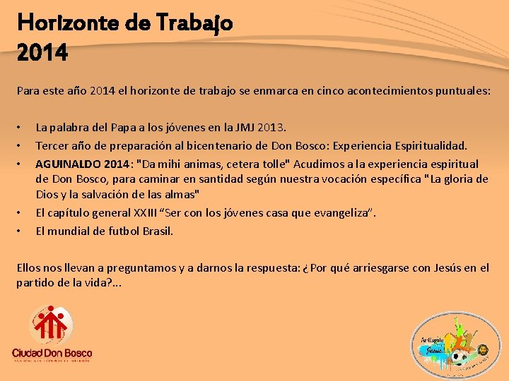 Horizonte de Trabajo 2014 Para este año 2014 el horizonte de trabajo se enmarca