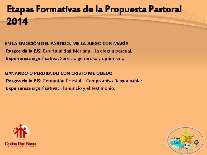 Etapas Formativas de la Propuesta Pastoral 2014 EN LA EMOCIÓN DEL PARTIDO, ME LA