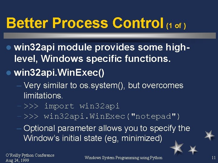 Better Process Control (1 of ) l win 32 api module provides some highlevel,