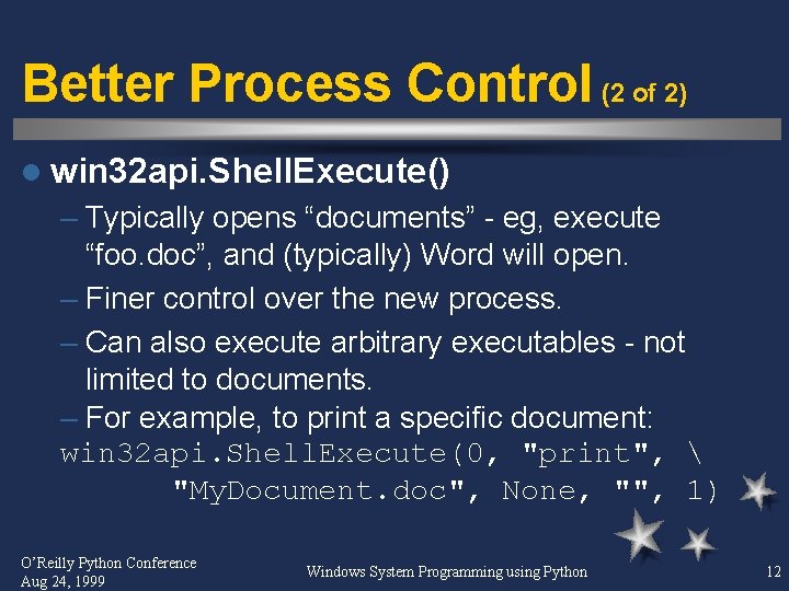 Better Process Control (2 of 2) l win 32 api. Shell. Execute() – Typically