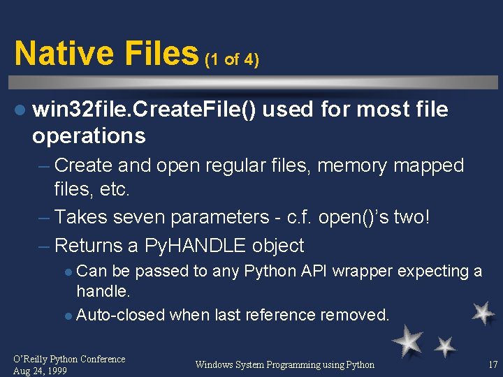 Native Files (1 of 4) l win 32 file. Create. File() used for most