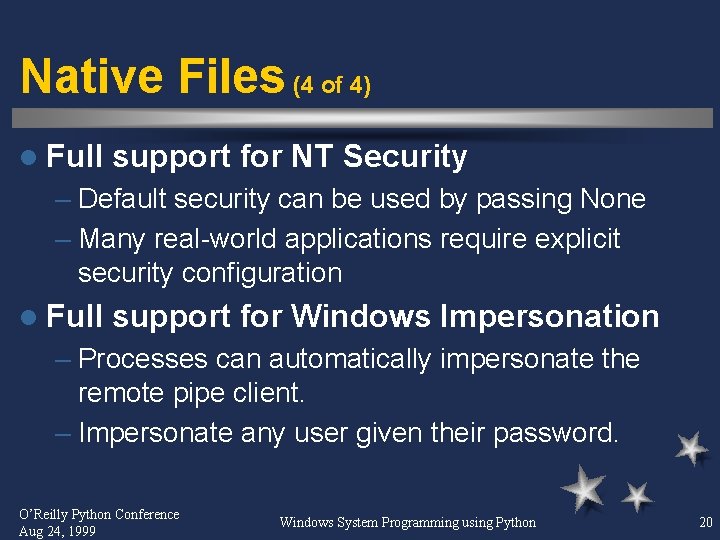 Native Files (4 of 4) l Full support for NT Security – Default security