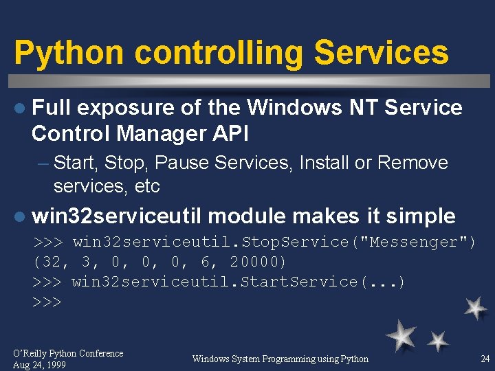 Python controlling Services l Full exposure of the Windows NT Service Control Manager API