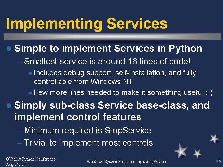 Implementing Services l Simple to implement Services in Python – Smallest service is around