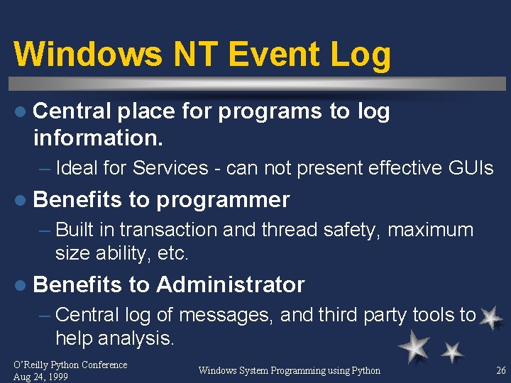 Windows NT Event Log l Central place for programs to log information. – Ideal