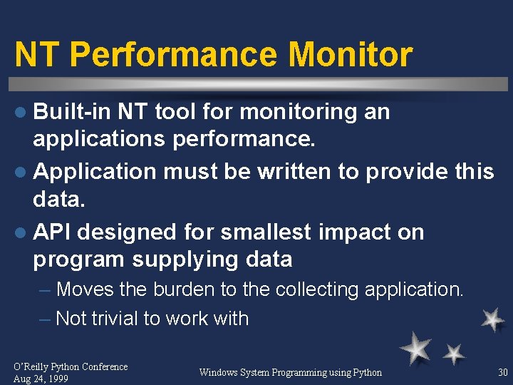 NT Performance Monitor l Built-in NT tool for monitoring an applications performance. l Application