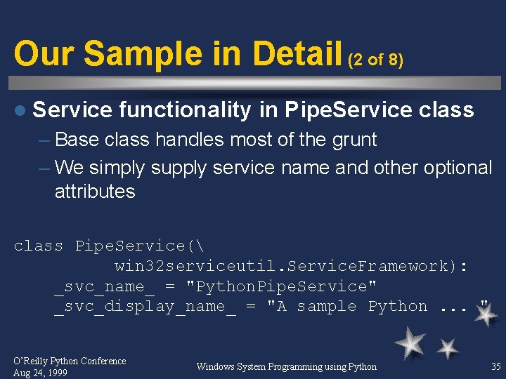 Our Sample in Detail (2 of 8) l Service functionality in Pipe. Service class Our Sample in Detail (2 of 8) l Service functionality in Pipe. Service class