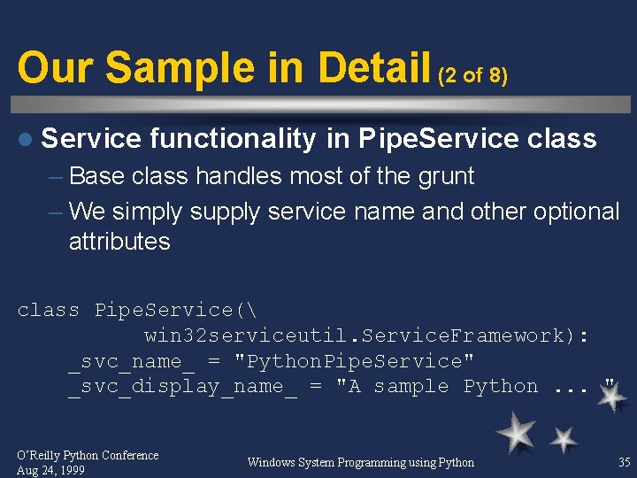 Our Sample in Detail (2 of 8) l Service functionality in Pipe. Service class