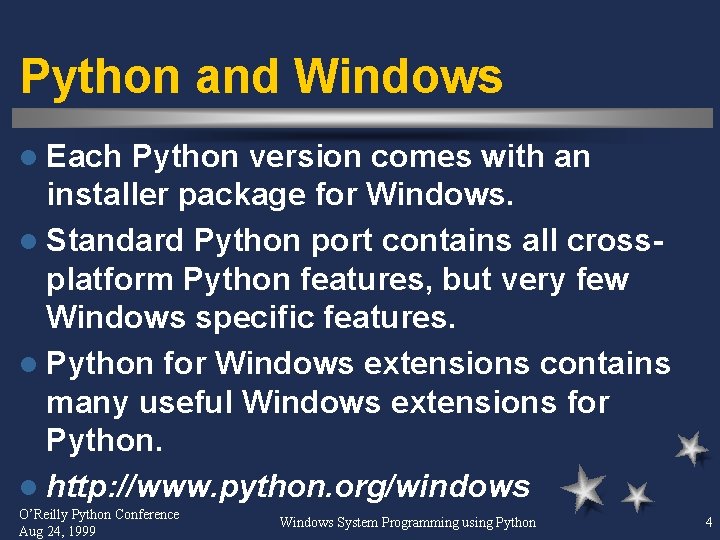 Python and Windows l Each Python version comes with an installer package for Windows.