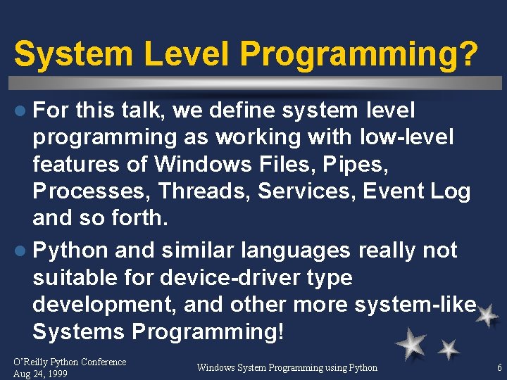 System Level Programming? l For this talk, we define system level programming as working