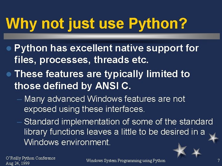 Why not just use Python? l Python has excellent native support for files, processes,