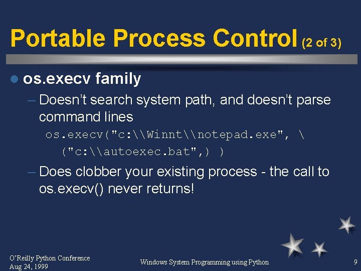 Portable Process Control (2 of 3) l os. execv family – Doesn’t search system
