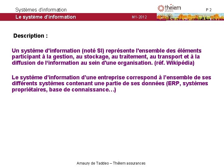 Systèmes d’information Le système d’information P 2 M 1 -2012 Description : Un système Systèmes d’information Le système d’information P 2 M 1 -2012 Description : Un système