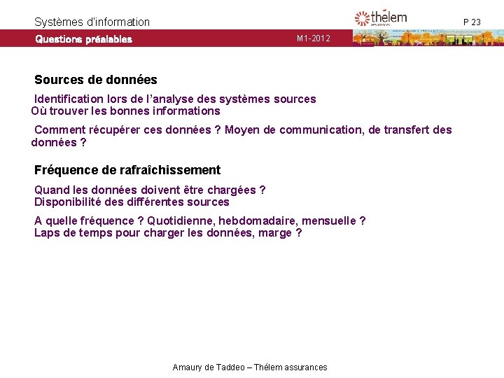 Systèmes d’information Questions préalables P 23 M 1 -2012 Questions préalables Sources de données Systèmes d’information Questions préalables P 23 M 1 -2012 Questions préalables Sources de données