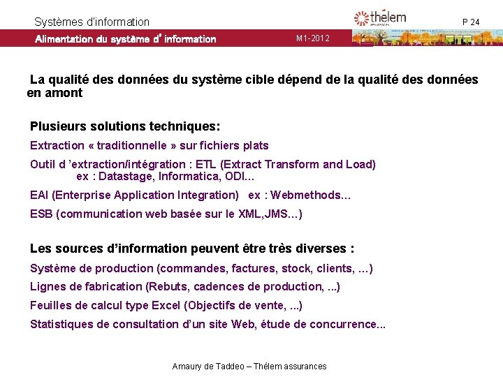Systèmes d’information Alimentation du système d’information P 24 M 1 -2012 Alimentation : - Systèmes d’information Alimentation du système d’information P 24 M 1 -2012 Alimentation : -