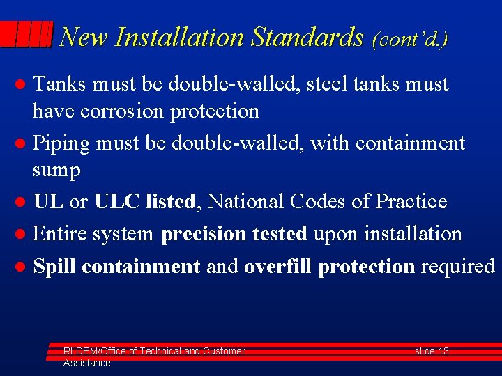 New Installation Standards (cont’d. ) Tanks must be double-walled, steel tanks must have corrosion