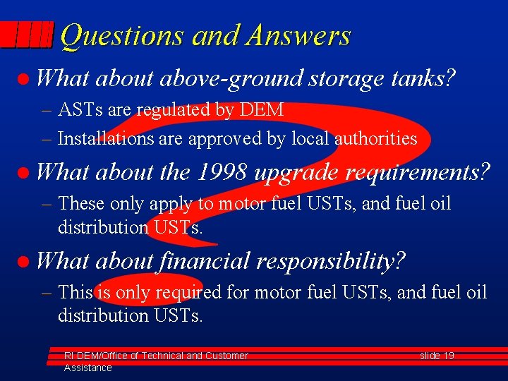 Questions and Answers l What about above-ground storage tanks? – ASTs are regulated by