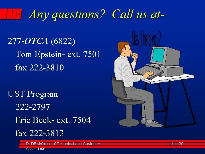 Any questions? Call us at 277 -OTCA (6822) Tom Epstein- ext. 7501 fax 222