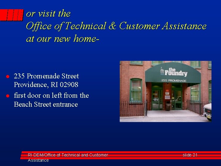 or visit the Office of Technical & Customer Assistance at our new home- l