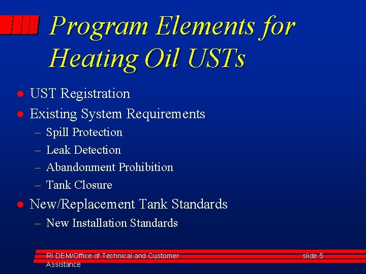 Program Elements for Heating Oil USTs l l UST Registration Existing System Requirements –