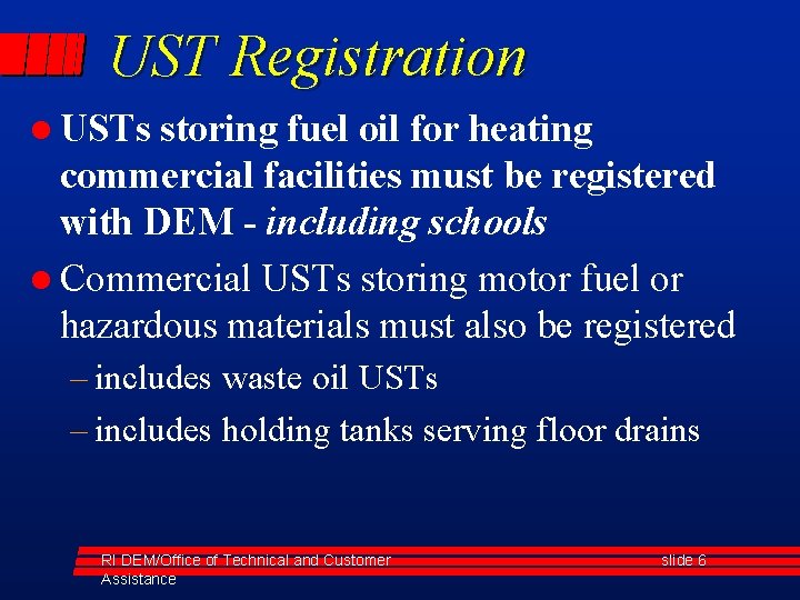 UST Registration l USTs storing fuel oil for heating commercial facilities must be registered