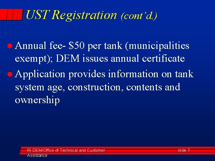 UST Registration (cont’d. ) l Annual fee- $50 per tank (municipalities exempt); DEM issues