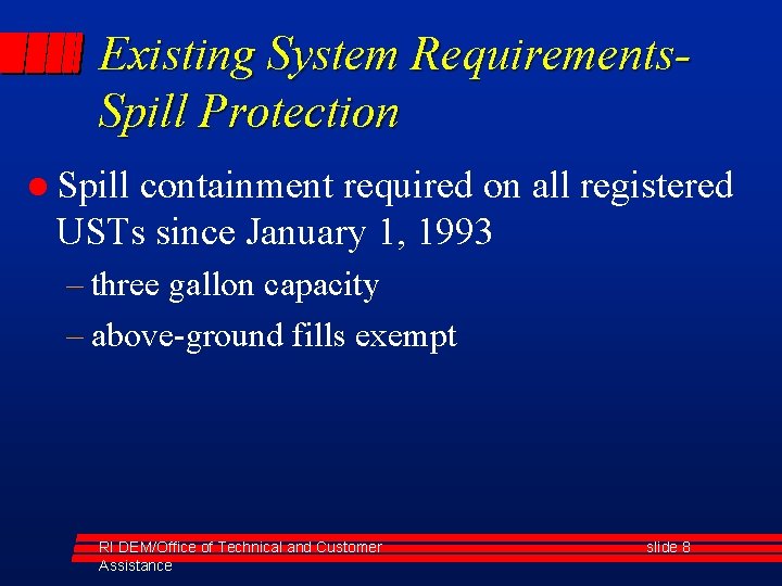 Existing System Requirements. Spill Protection l Spill containment required on all registered USTs since