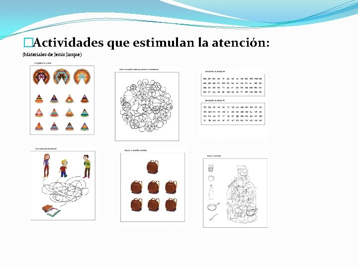 �Actividades que estimulan la atención: (Materiales de Jesús Jarque) 