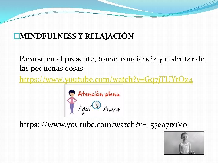 �MINDFULNESS Y RELAJACIÓN Pararse en el presente, tomar conciencia y disfrutar de las pequeñas