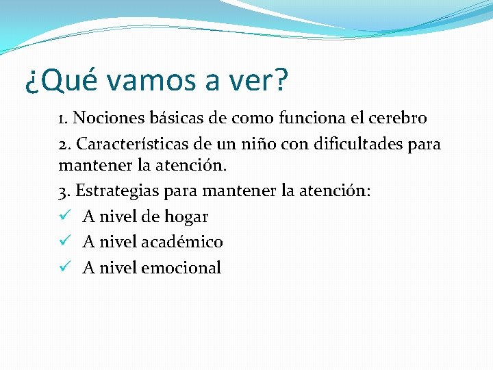 ¿Qué vamos a ver? 1. Nociones básicas de como funciona el cerebro 2. Características