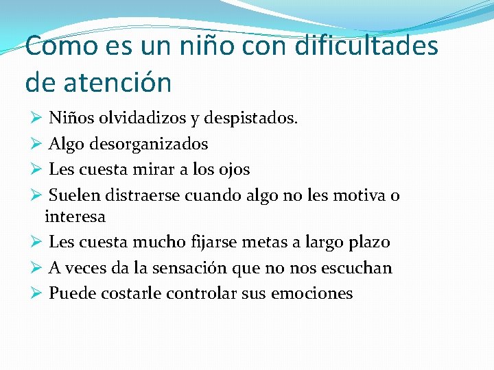 Como es un niño con dificultades de atención Niños olvidadizos y despistados. Algo desorganizados