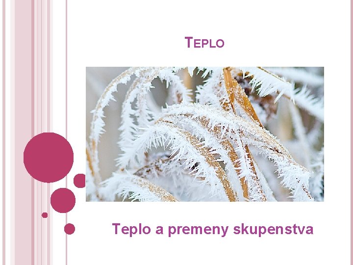 TEPLO Teplo a premeny skupenstva 