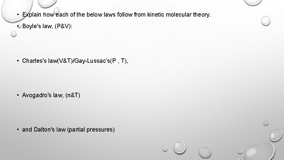  • Explain how each of the below laws follow from kinetic molecular theory.