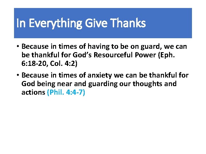 In Everything Give Thanks • Because in times of having to be on guard,