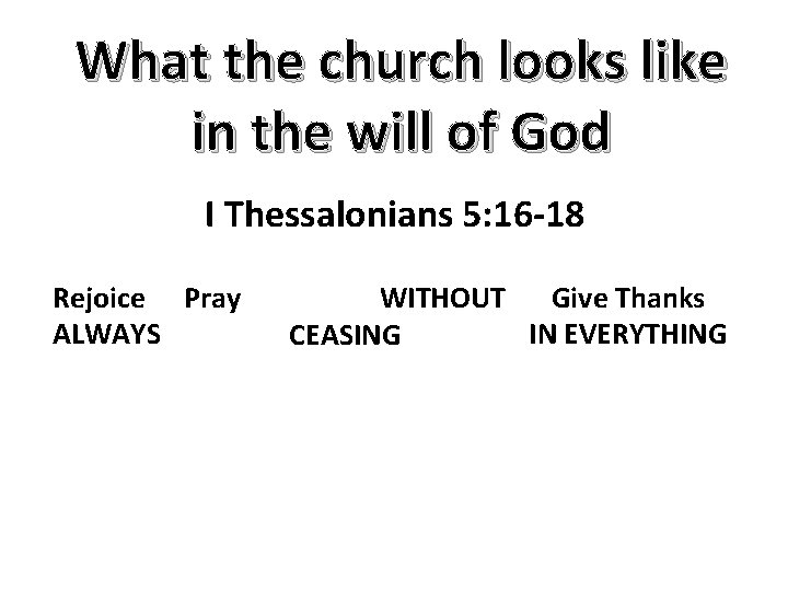 What the church looks like in the will of God I Thessalonians 5: 16