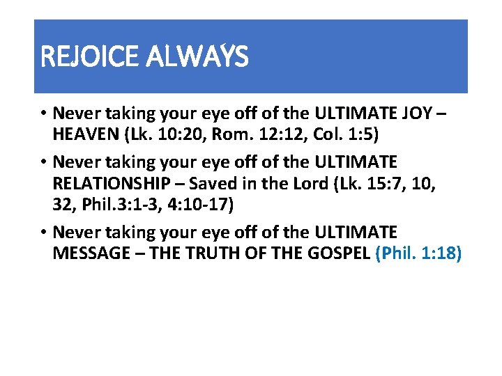 REJOICE ALWAYS • Never taking your eye off of the ULTIMATE JOY – HEAVEN