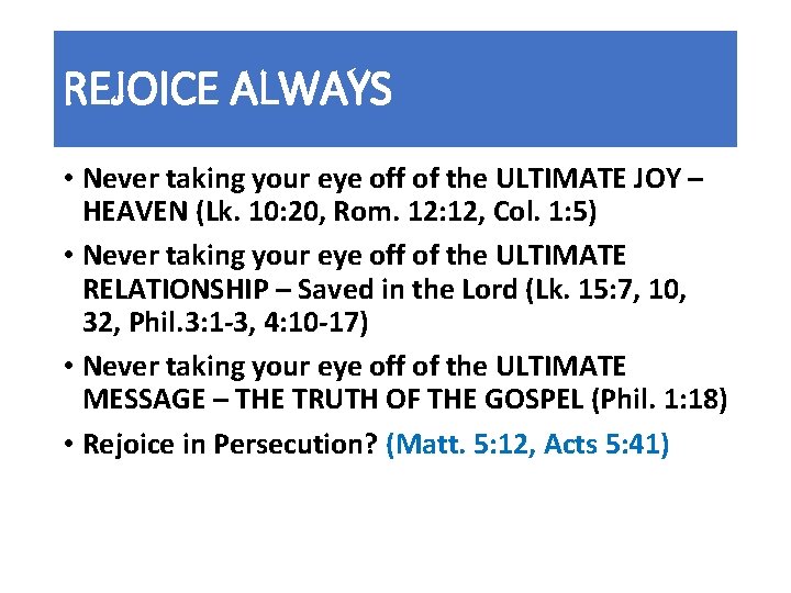 REJOICE ALWAYS • Never taking your eye off of the ULTIMATE JOY – HEAVEN