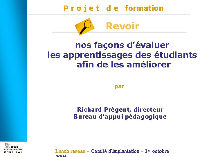 Projet de formation Revoir nos façons d’évaluer les apprentissages des étudiants afin de les