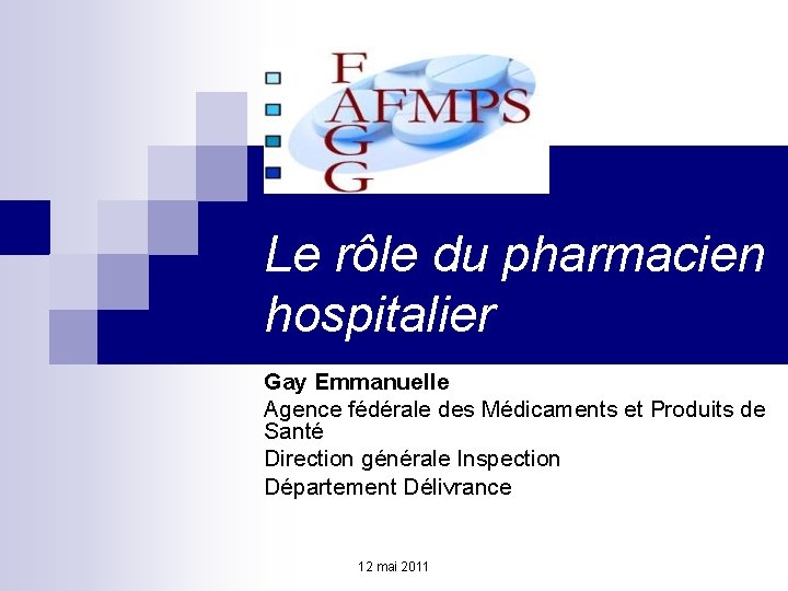 Le rôle du pharmacien hospitalier Gay Emmanuelle Agence fédérale des Médicaments et Produits de