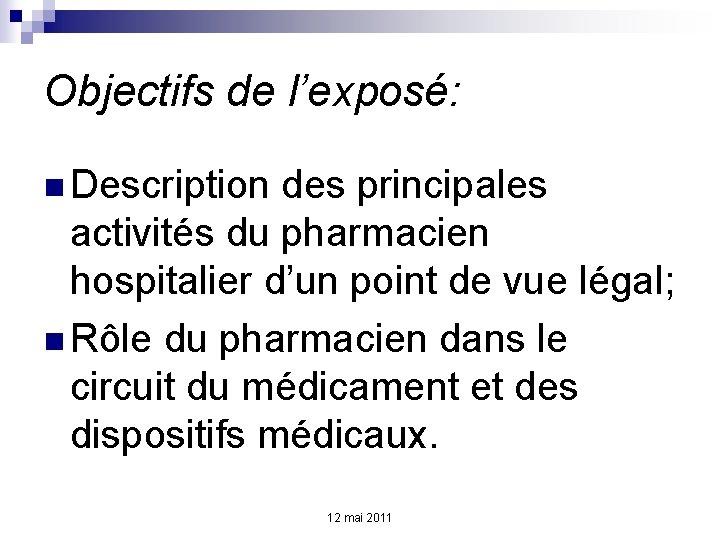 Objectifs de l’exposé: n Description des principales activités du pharmacien hospitalier d’un point de