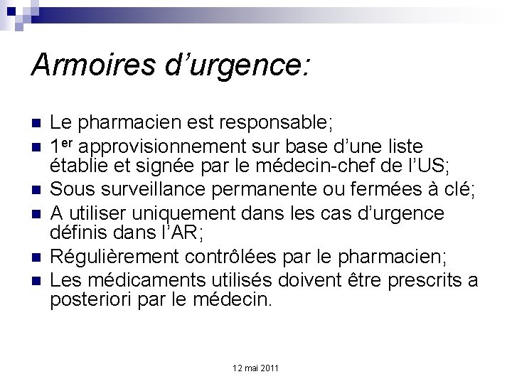 Armoires d’urgence: n n n Le pharmacien est responsable; 1 er approvisionnement sur base