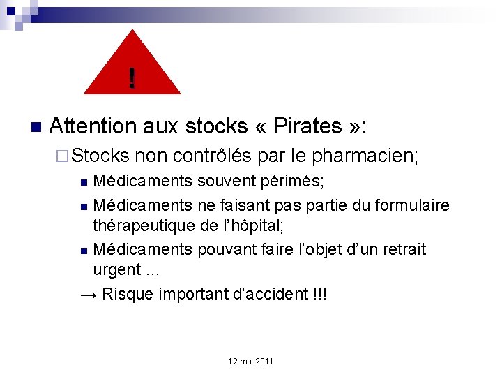 ! n Attention aux stocks « Pirates » : ¨ Stocks non contrôlés par