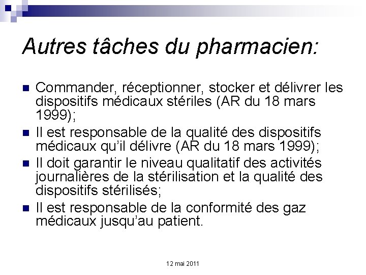 Autres tâches du pharmacien: n n Commander, réceptionner, stocker et délivrer les dispositifs médicaux