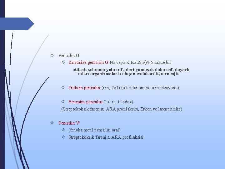  Penisilin G Kristalize penisilin G Na veya K tuzu(i. v)4 -6 saatte bir