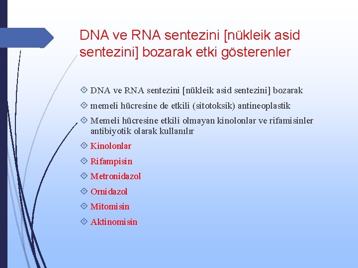 DNA ve RNA sentezini [nükleik asid sentezini] bozarak etki gösterenler DNA ve RNA sentezini
