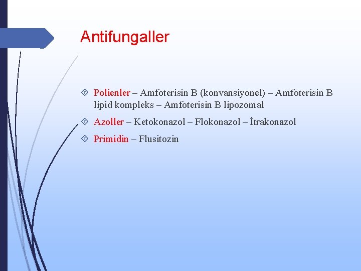 Antifungaller Polienler – Amfoterisin B (konvansiyonel) – Amfoterisin B lipid kompleks – Amfoterisin B
