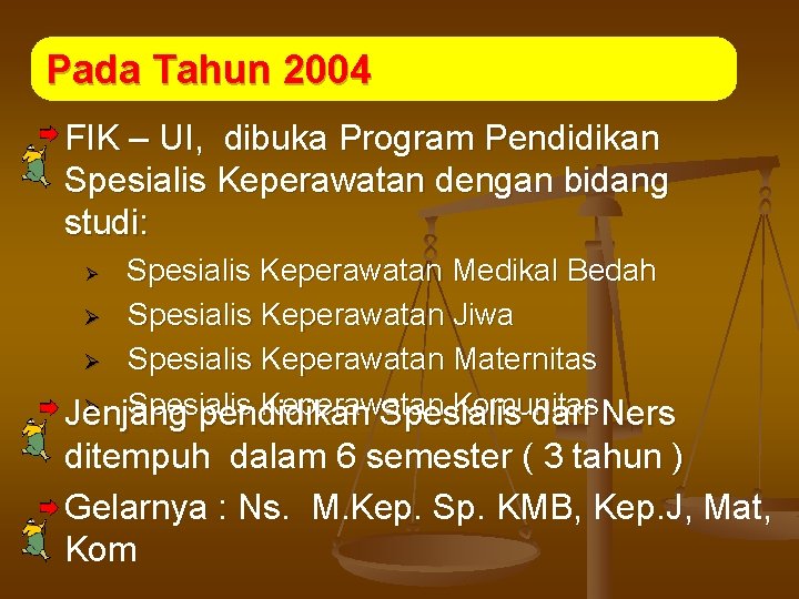 Pada Tahun 2004 FIK – UI, dibuka Program Pendidikan Spesialis Keperawatan dengan bidang studi: