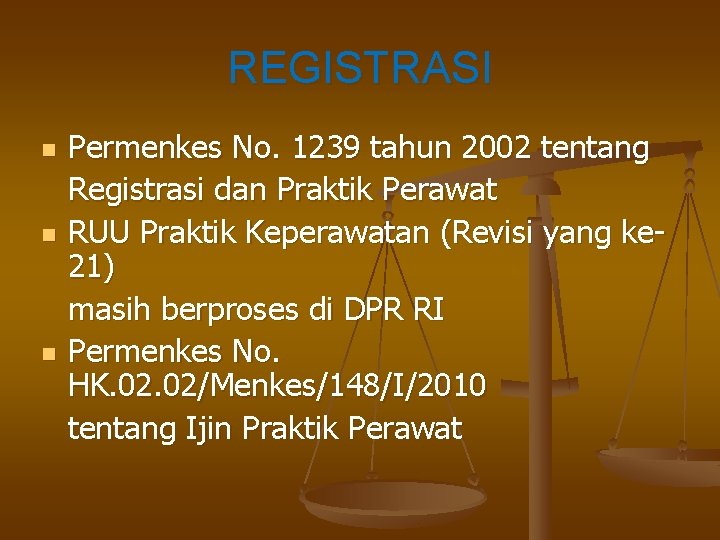 REGISTRASI n n n Permenkes No. 1239 tahun 2002 tentang Registrasi dan Praktik Perawat